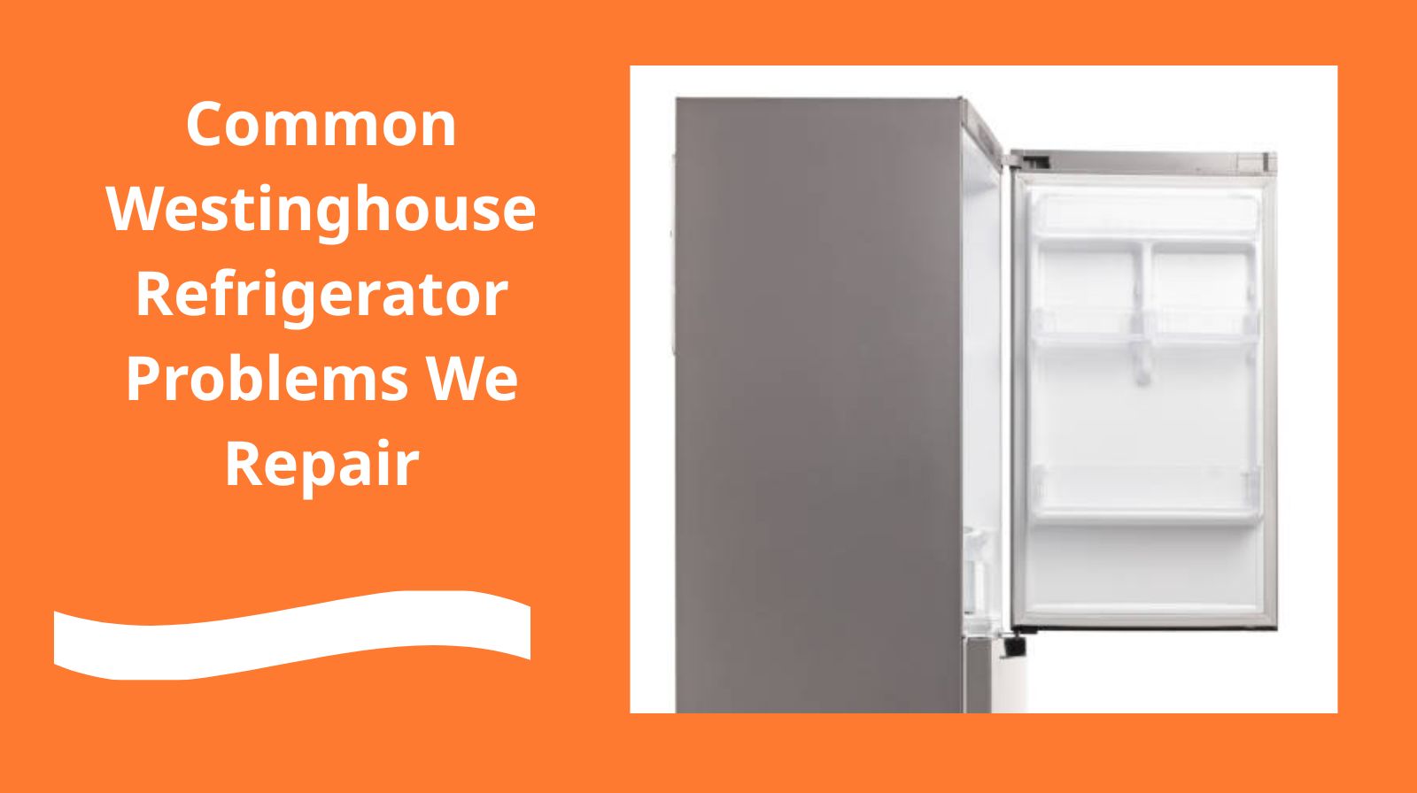 Common Westinghouse Refrigerator Problems We Repair