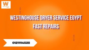 Westinghouse Dryer Service Egypt – Fast Repairs