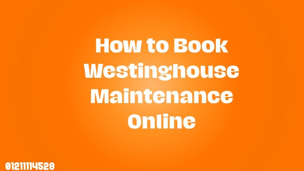 How to Book Westinghouse Maintenance Online